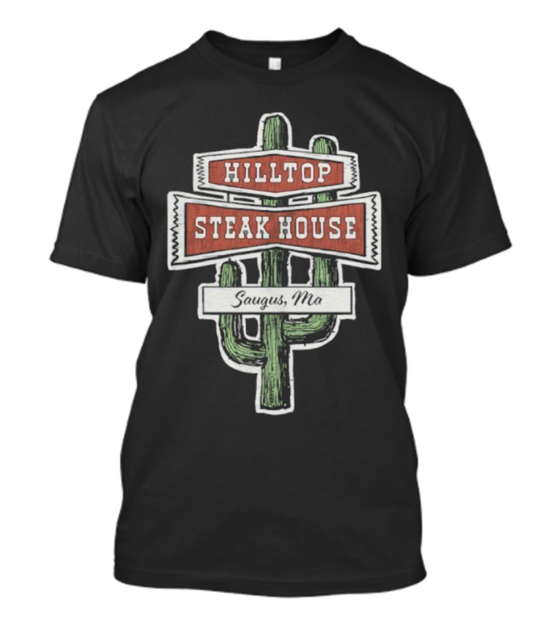Hilltop Steak House Saugus, Ma Cactus T-Shirt