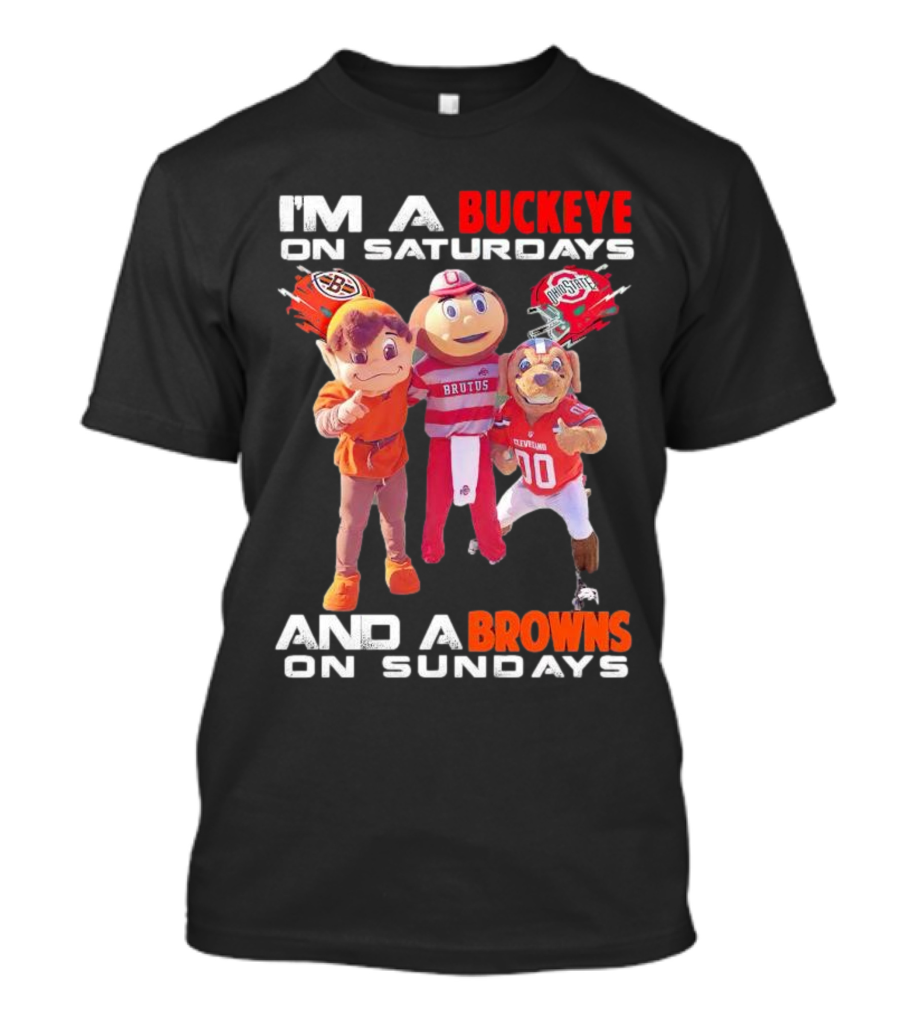 I'm A Buckeye On Saturdays And A Browns On Sundays With Brutus And Mascots T-Shirt
