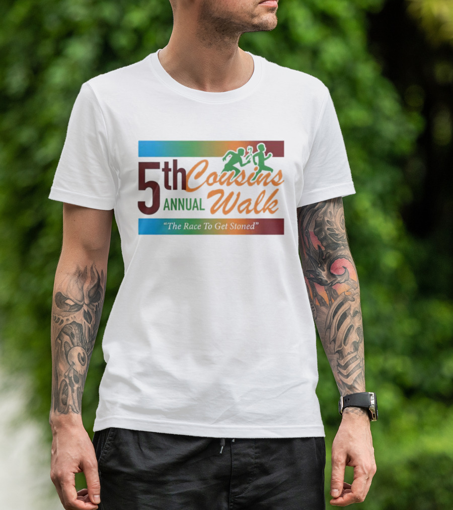 5th Annual Cousins Walk The Race To Get Stoned T-Shirt
