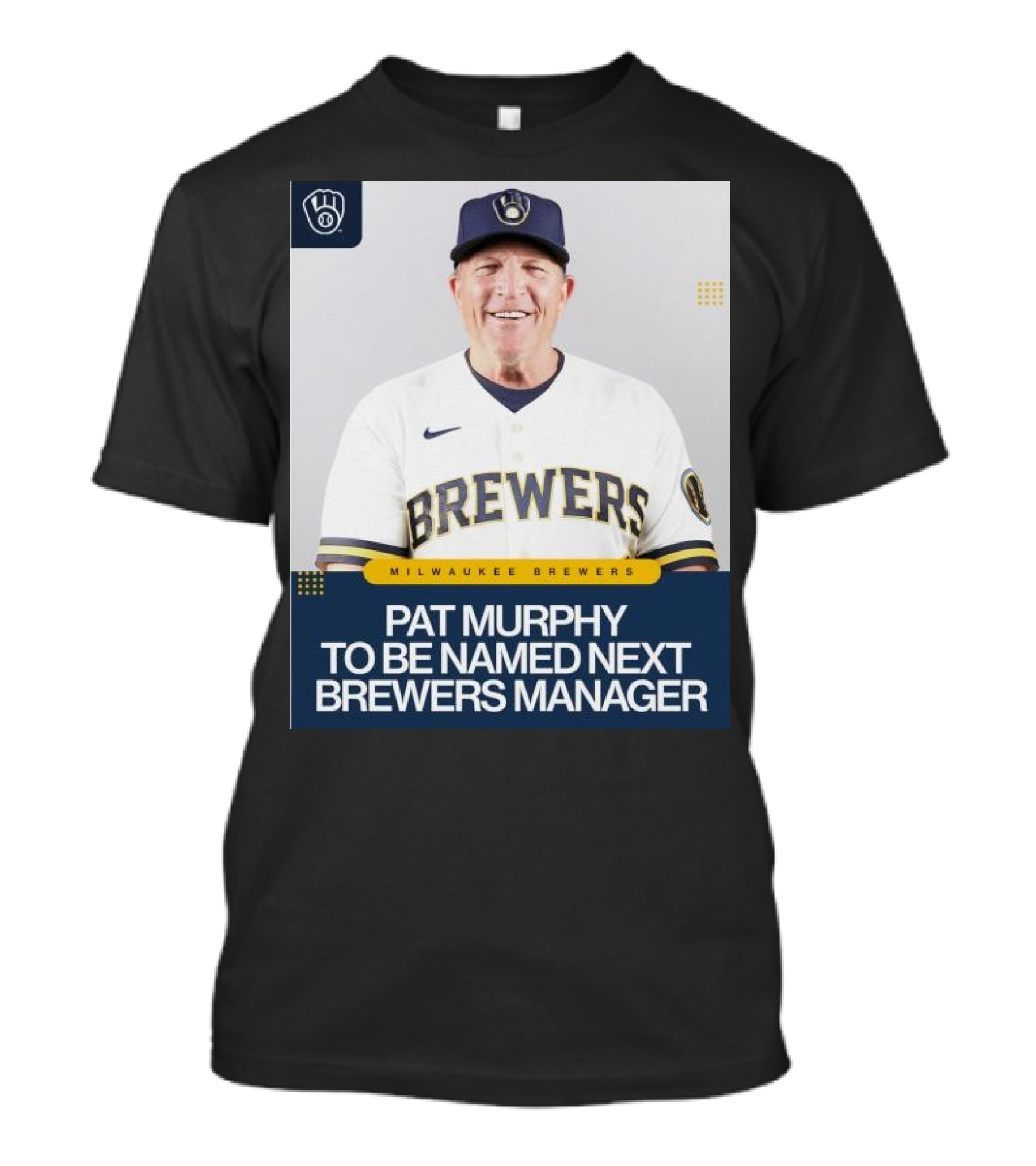 Milwaukee Brewers Pat Murphy To Be Named Next Brewers Manager T-Shirt