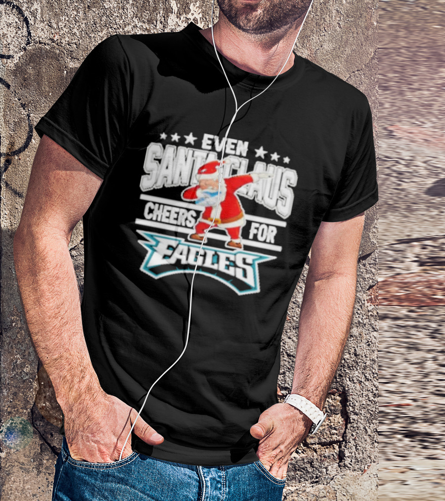 Even Santa Claus Cheers For Eagles T-Shirt