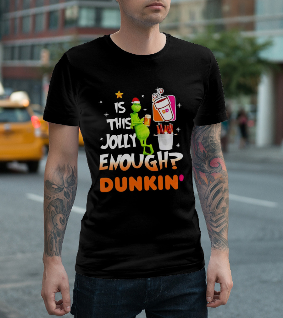 Grinch Is This Jolly Enough Dunkin' Holiday Coffee Delight T-Shirt