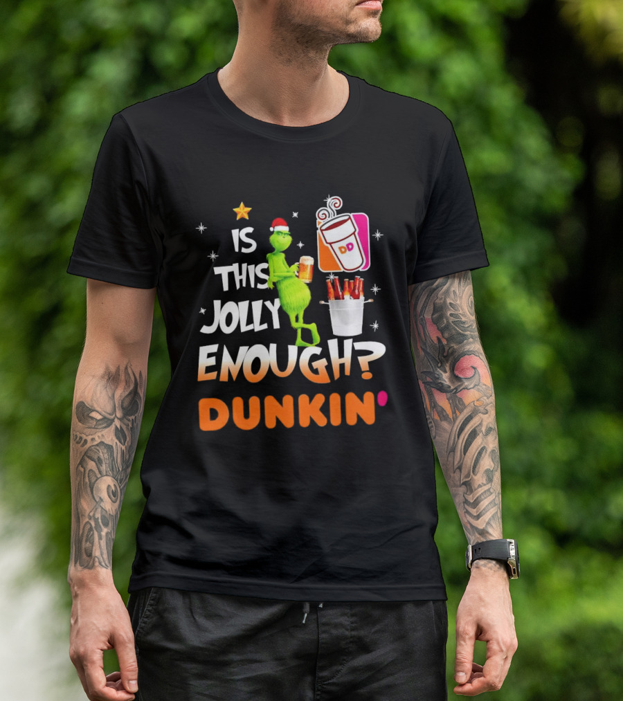 Grinch Is This Jolly Enough Dunkin' Holiday Coffee Delight T-Shirt