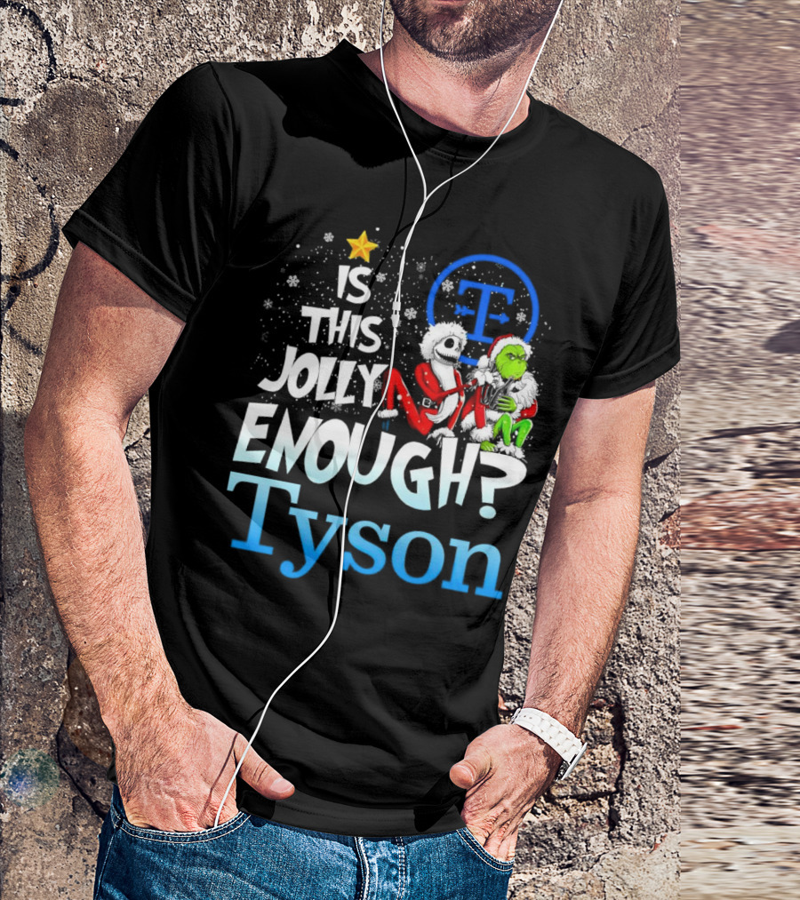 Jack Skellington And Grinch Is This Jolly Enough Tyson T-Shirt