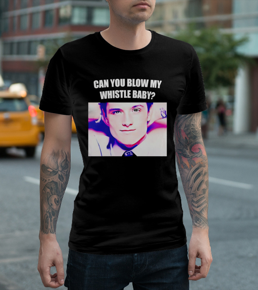 Can You Blow My Whistle Baby Josh Hutcherson T-Shirt