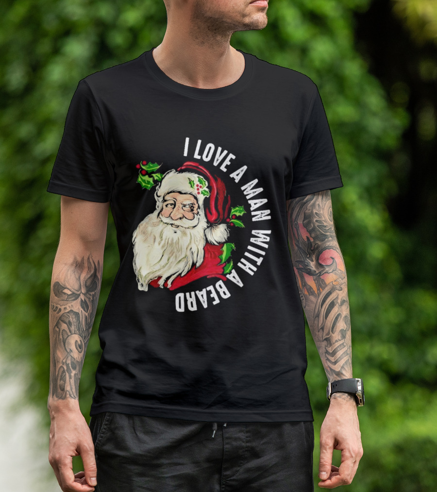 I Love A Man With A Beard Santa Claus Christmas T-Shirt