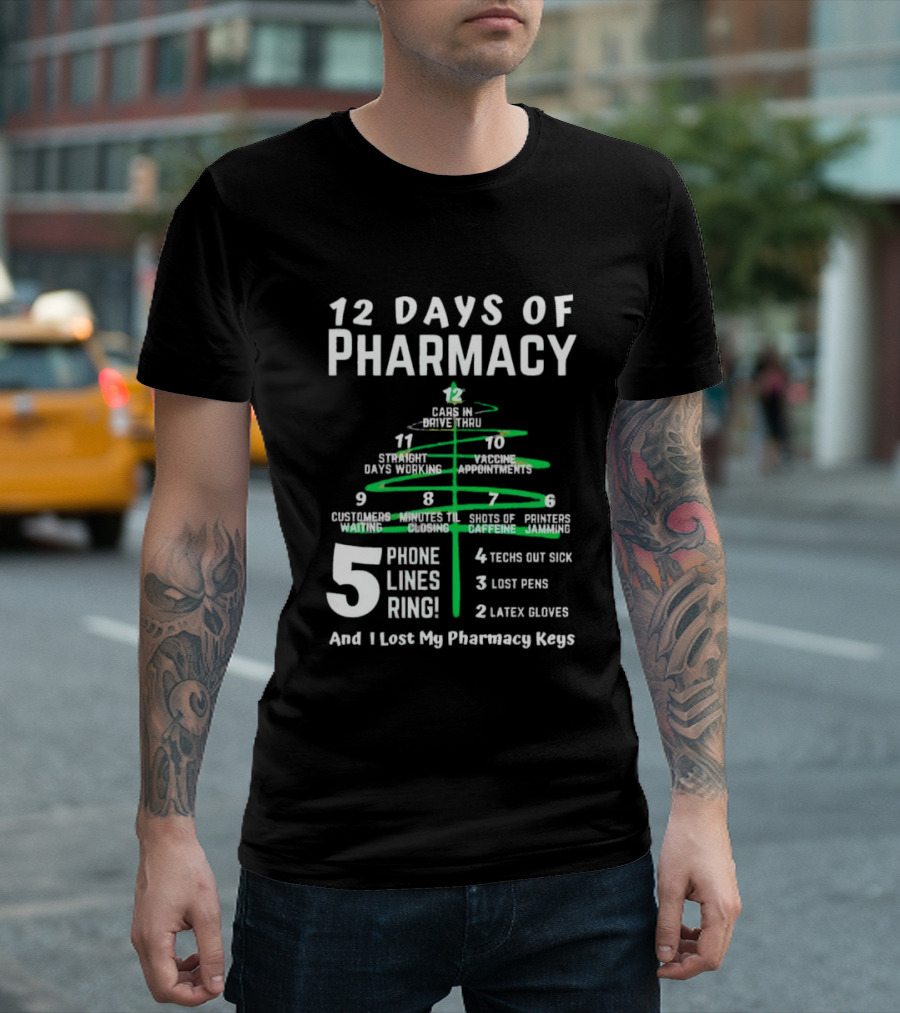 12 Days of Pharmacy 5 Phone Lines Ring 4 Techs Out Sick 3 Lost Pens 2 Latex Gloves And I Lost My Pharmacy Keys T-Shirt
