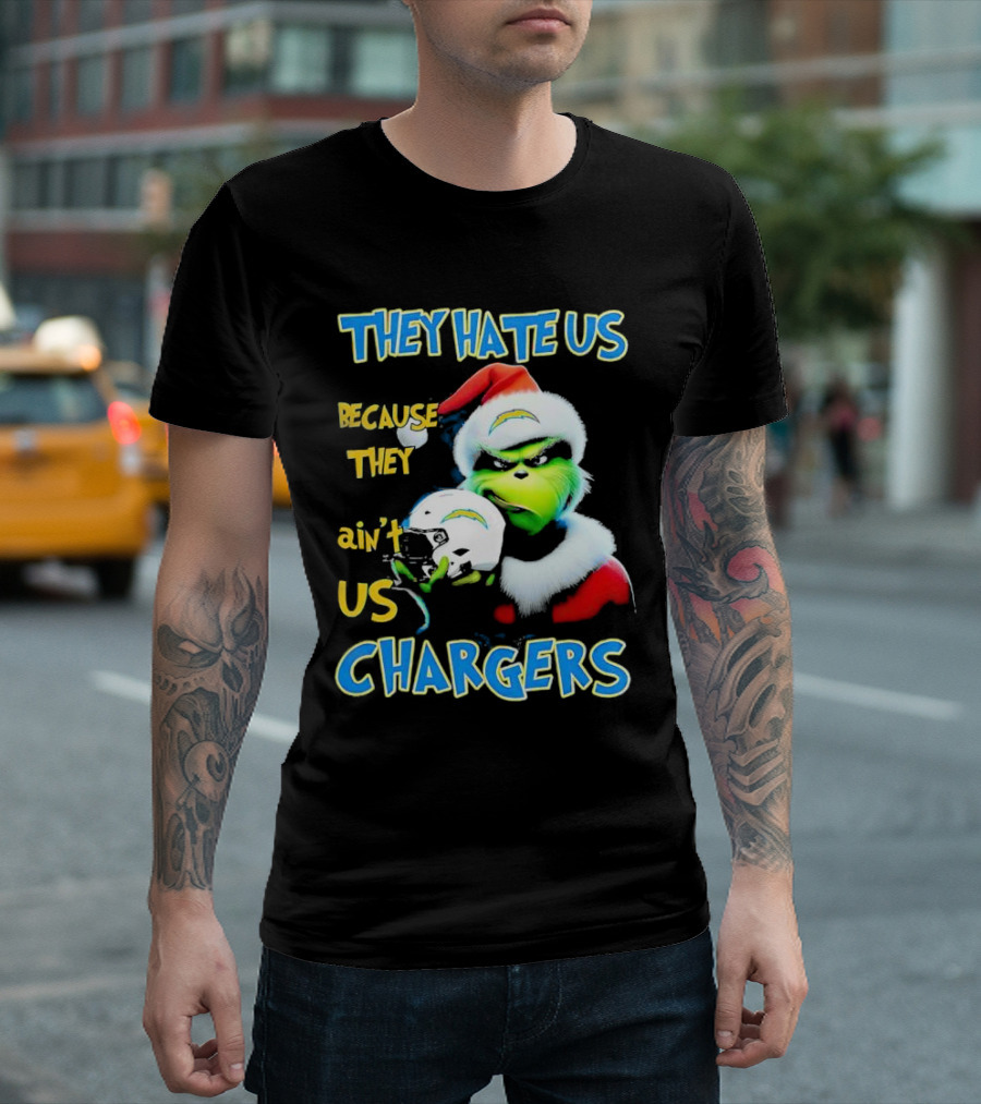 They Hate Us Because They Ain't Us Grinch Chargers Christmas T-Shirt