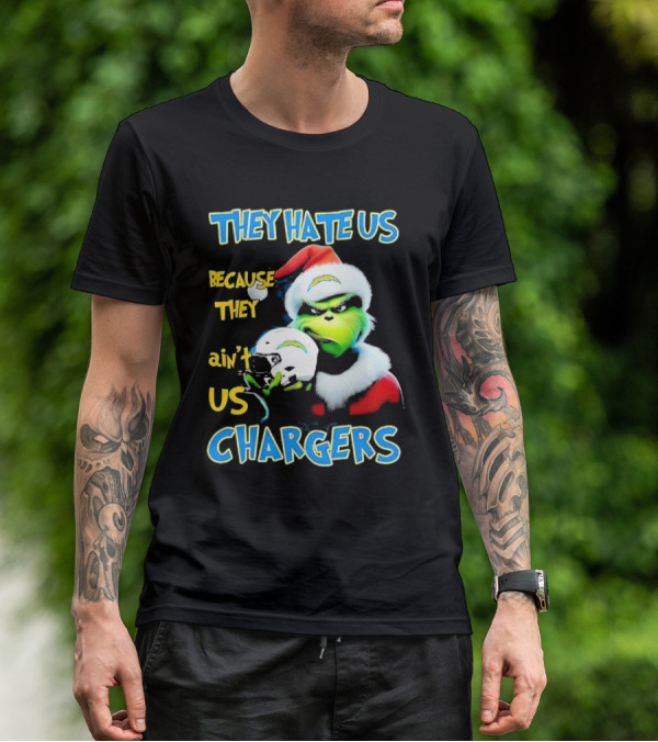 They Hate Us Because They Ain't Us Grinch Chargers Christmas T-Shirt