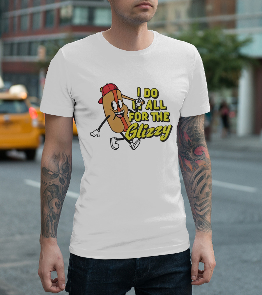 I Do It All for the Glizzy Hot Dog in Cap and Sunglasses T-Shirt