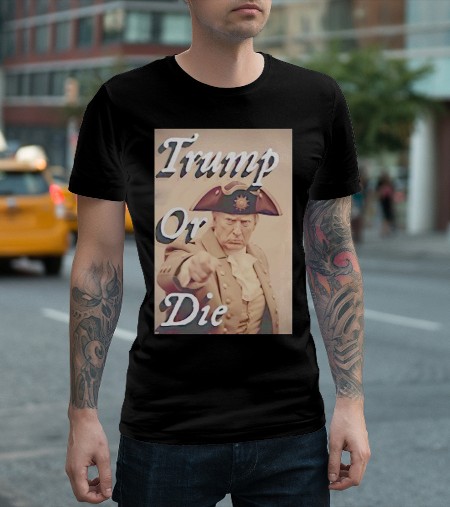 Trump Or Die Vintage Revolutionary T-Shirt