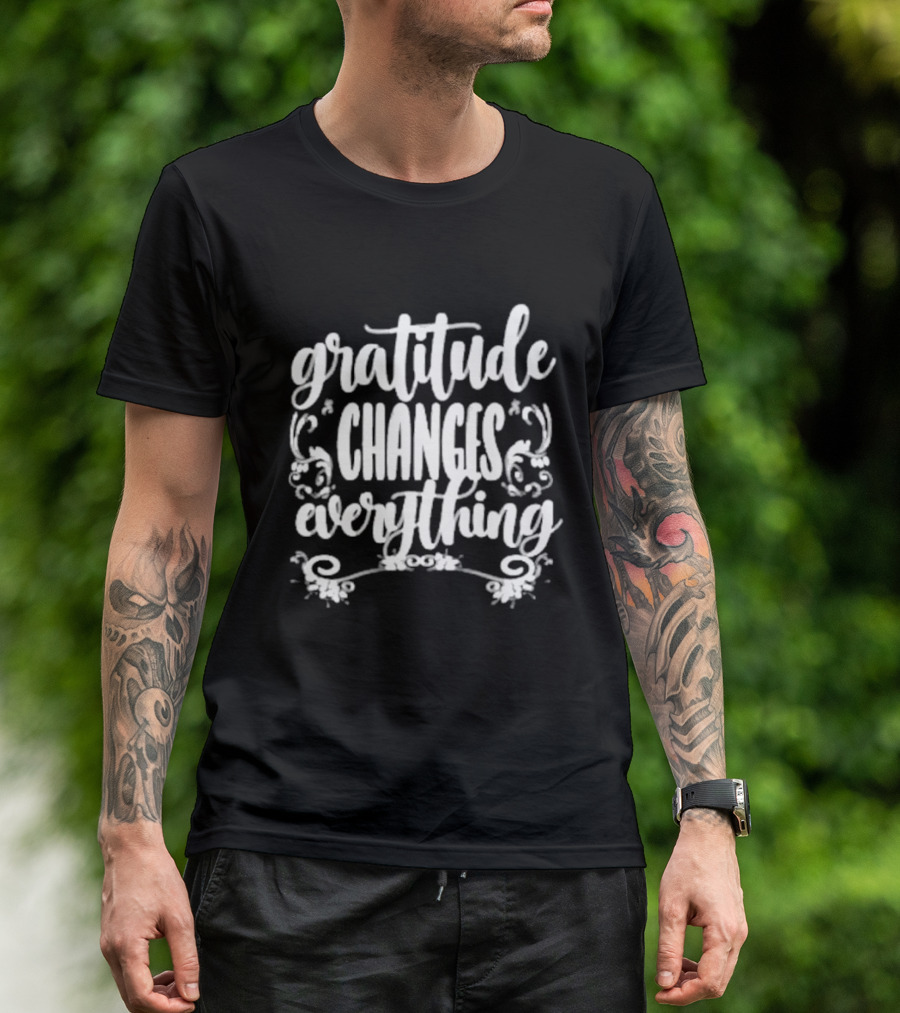 Gratitude Changes Everything White Script With Decorative Swirls T-Shirt