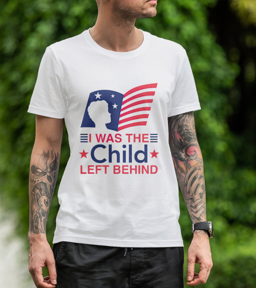 I Was The Child Left Behind T-Shirt