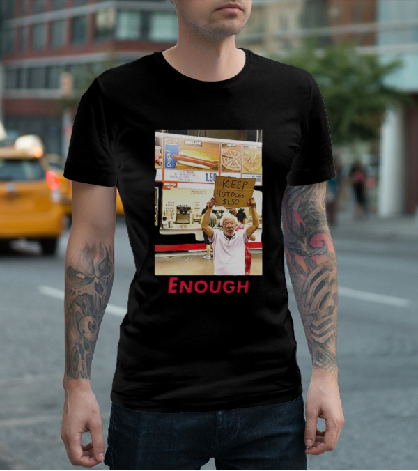 Keep Hot Dogs $1.50 Enough Protesting Food Prices T-Shirt
