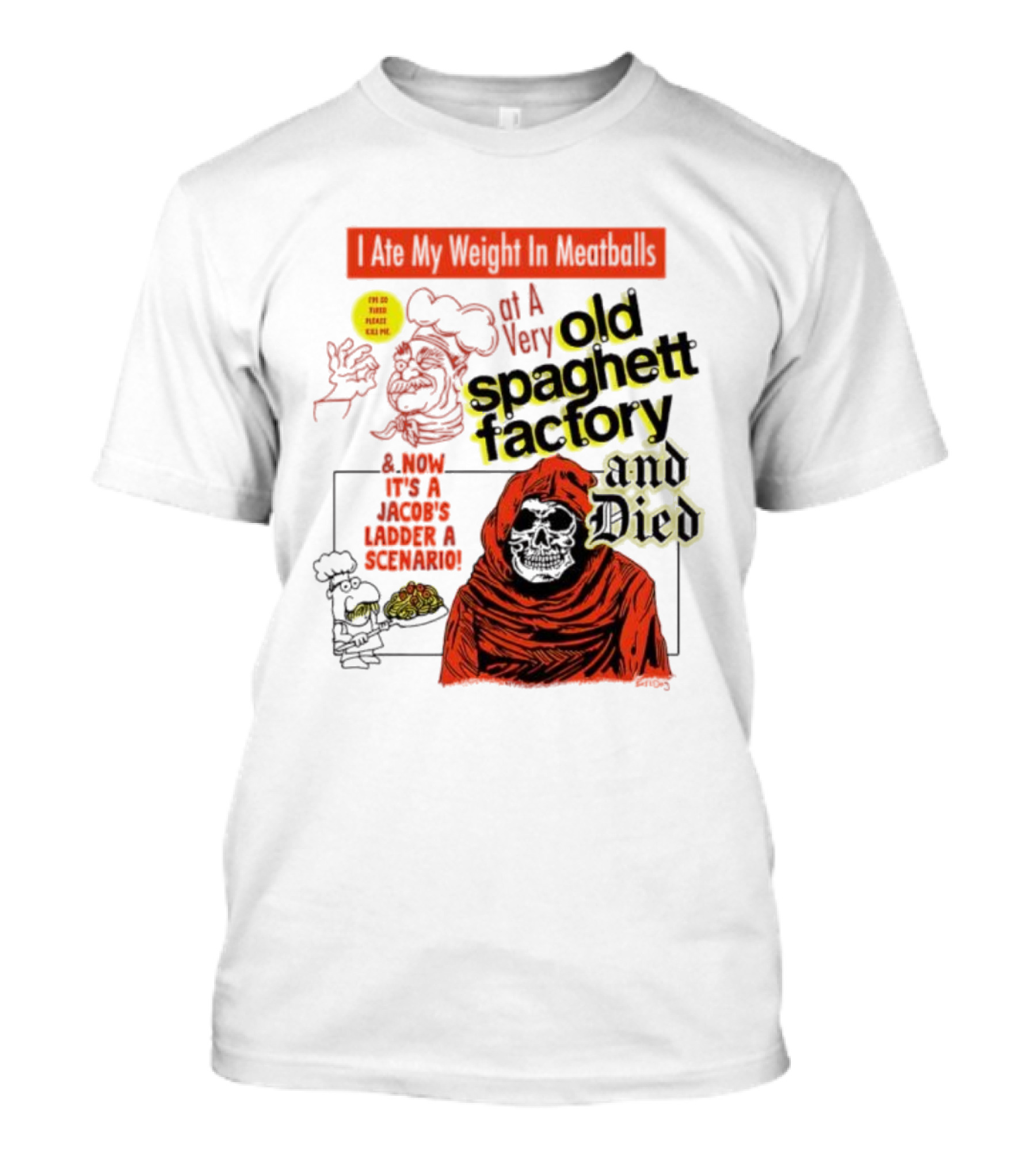 I Ate My Weight In Meatballs At A Very Old Spaghetti Factory And Died And Now It's A Jacob's Ladder Scenario T-Shirt