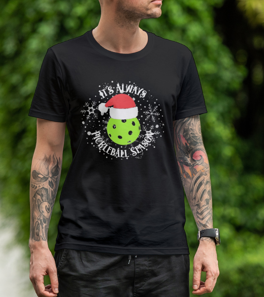 It's Always Pickleball Season Santa Hat Snowflakes T-Shirt