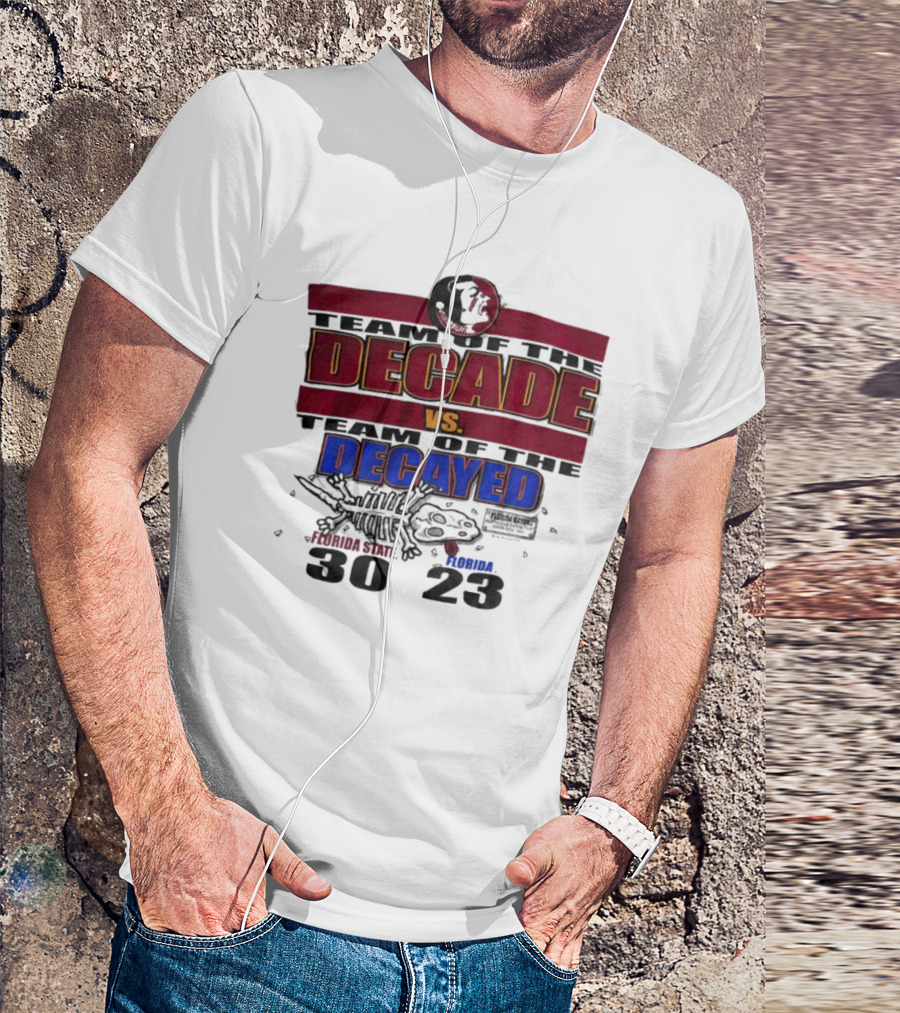 Florida State Seminoles Team Of The Decade Vs Florida Gators Team Of The Decayed 30-23 T-Shirt
