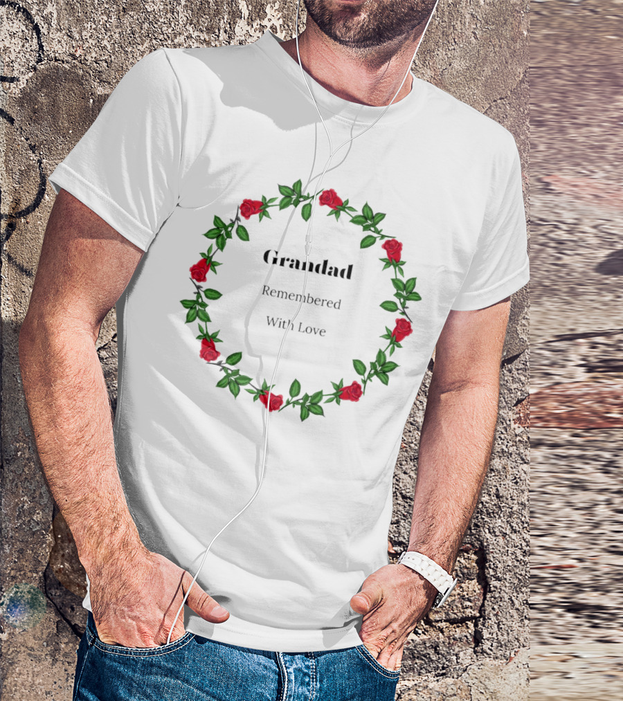 Grandad Remembered With Love Surrounded By Red Rose Wreath T-Shirt