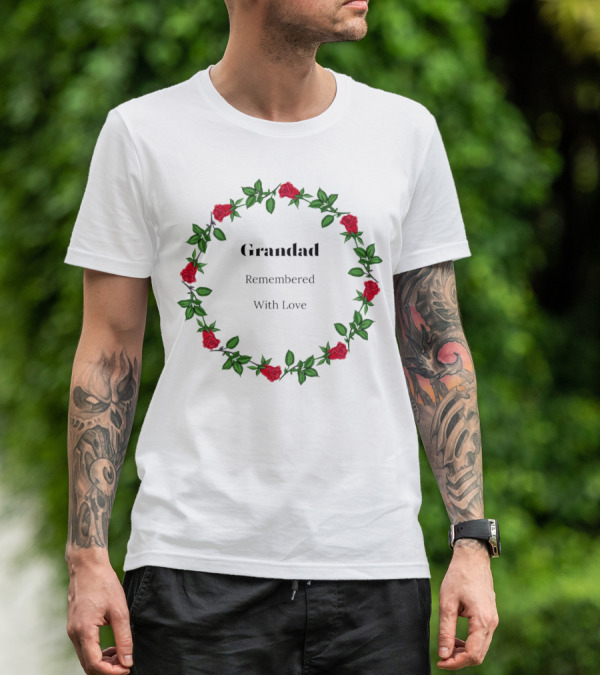 Grandad Remembered With Love Surrounded By Red Rose Wreath T-Shirt
