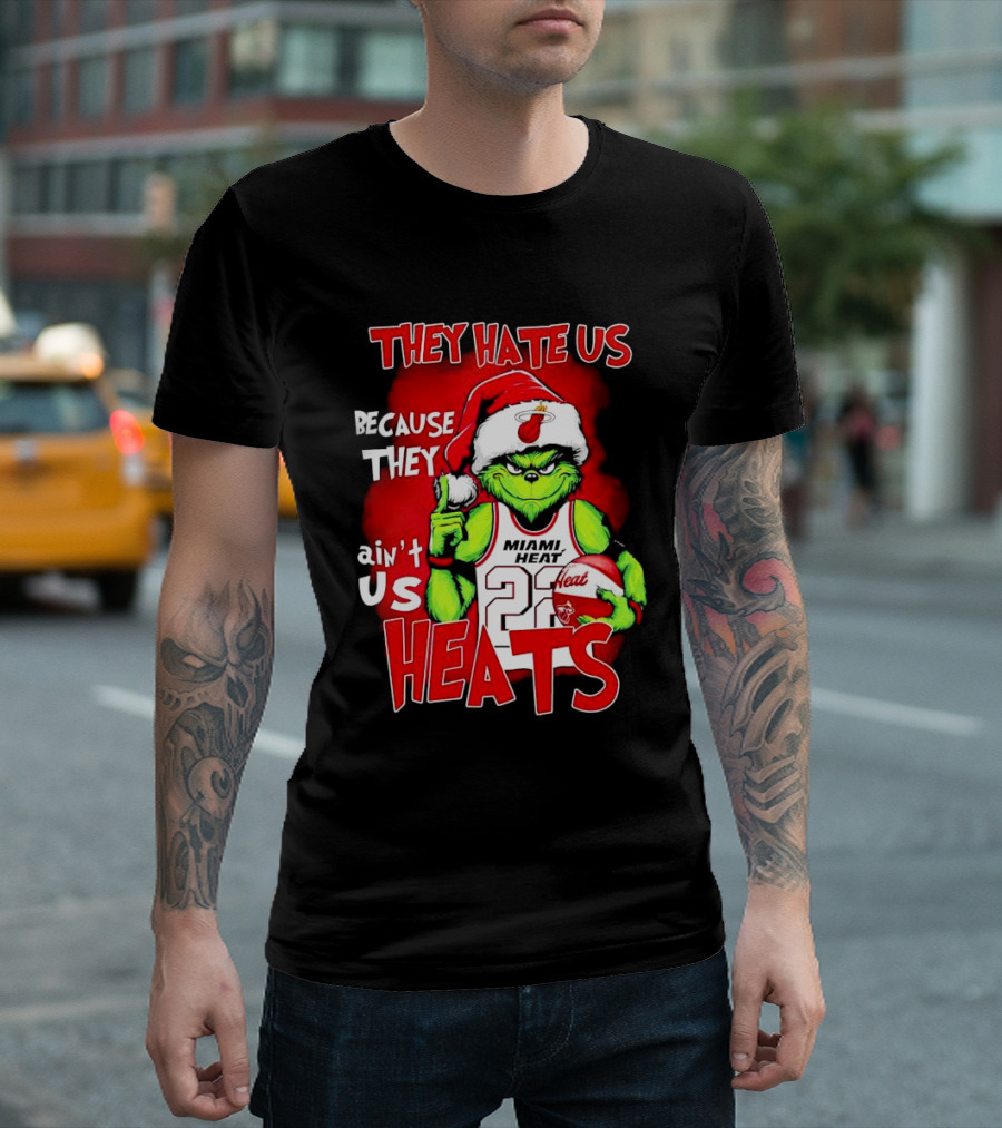 They Hate Us Because They Ain’t Us Miami Heat Grinch T-Shirt