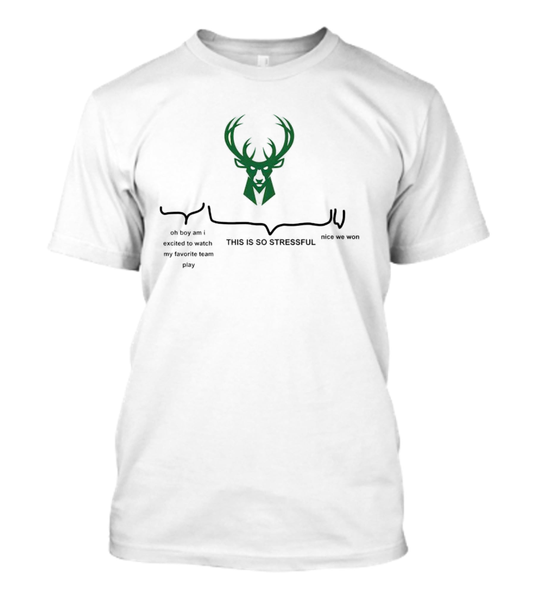 Milwaukee Bucks Deer Head Logo This Is So Stressful Oh Boy Am I Excited To Watch My Favorite Team Play Nice We Won T-Shirt