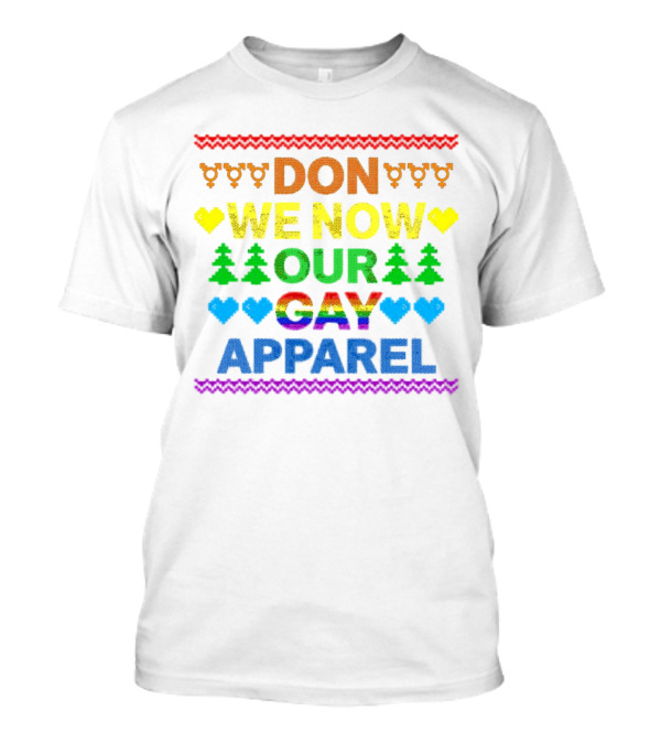 DON WE NOW OUR GAY T-Shirt