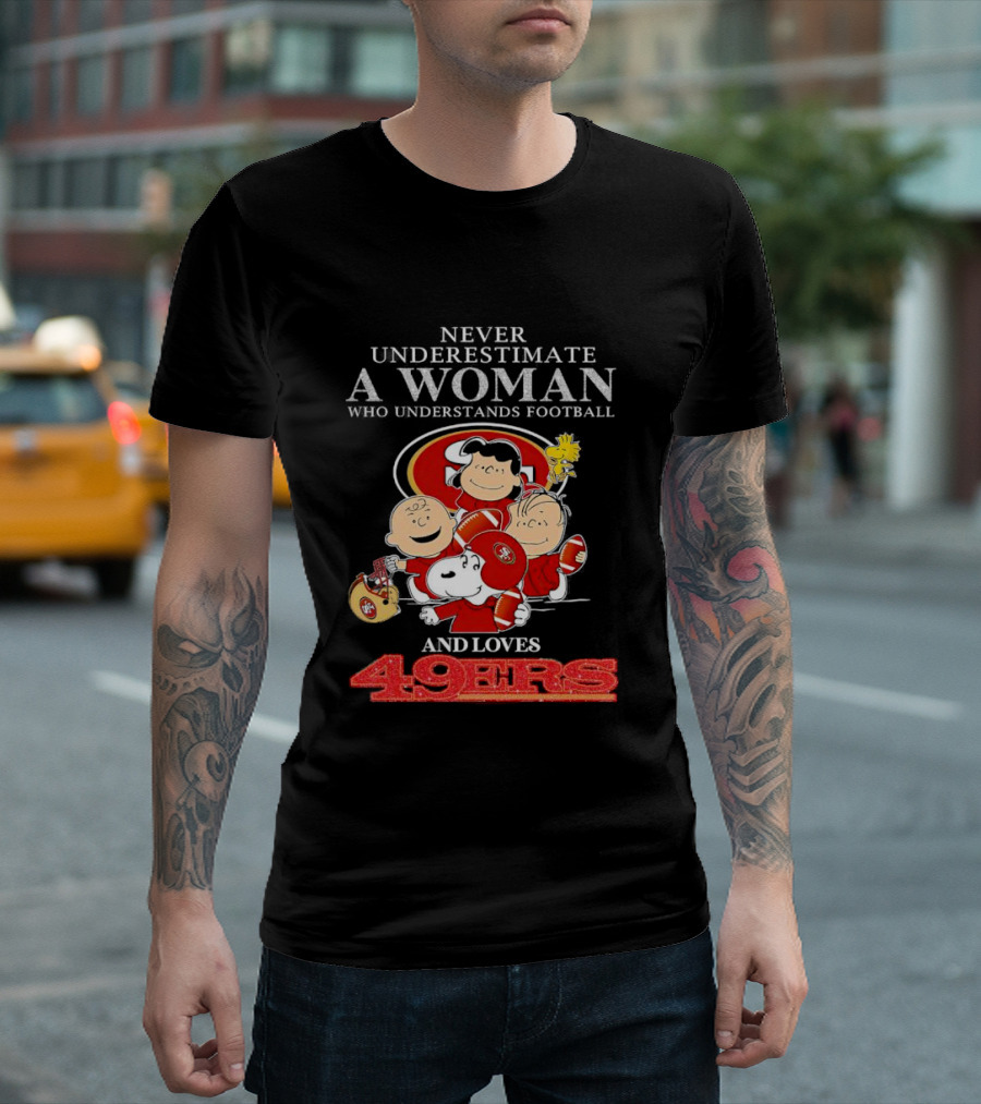 Never Underestimate a Woman Who Understands Football and Loves 49ers with Peanuts Characters T-Shirt