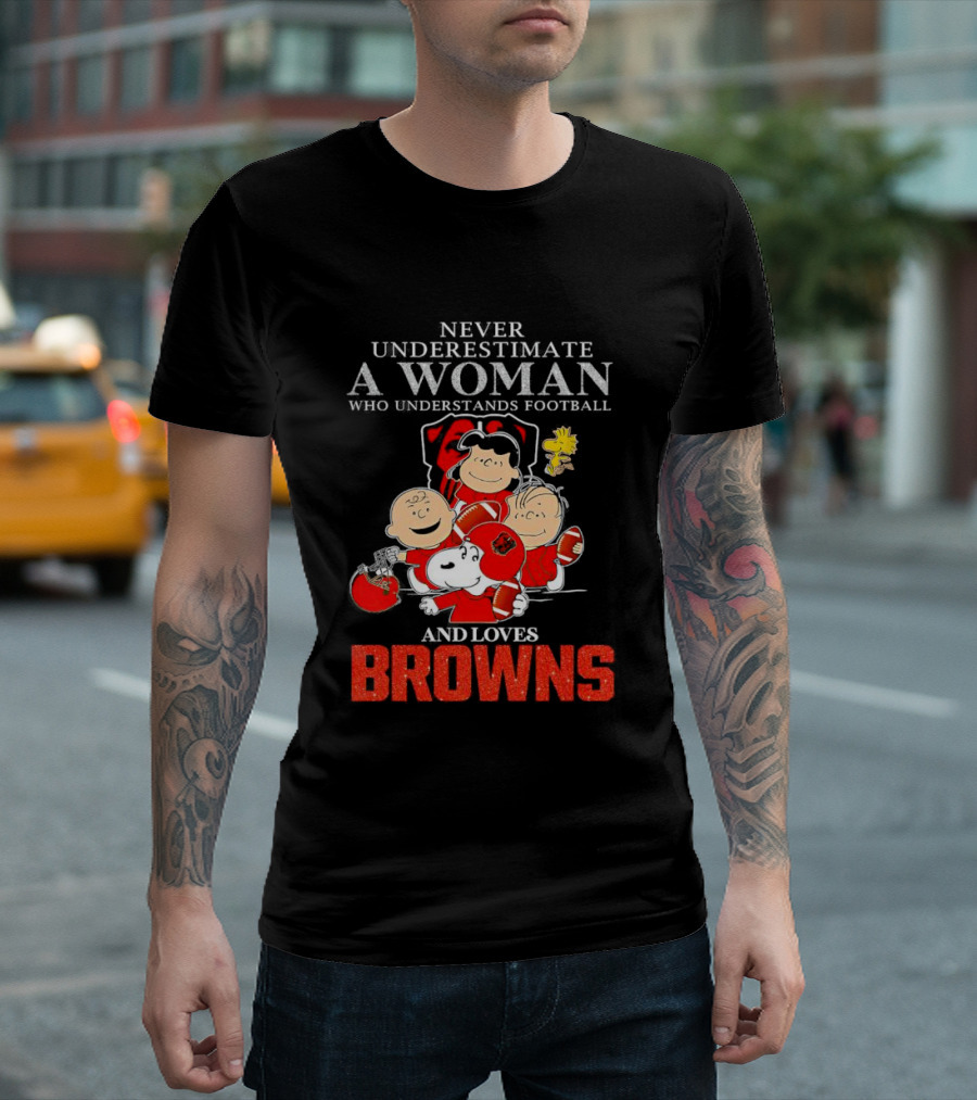 Peanuts Characters Never Underestimate a Woman Who Understands Football and Loves Browns T-Shirt