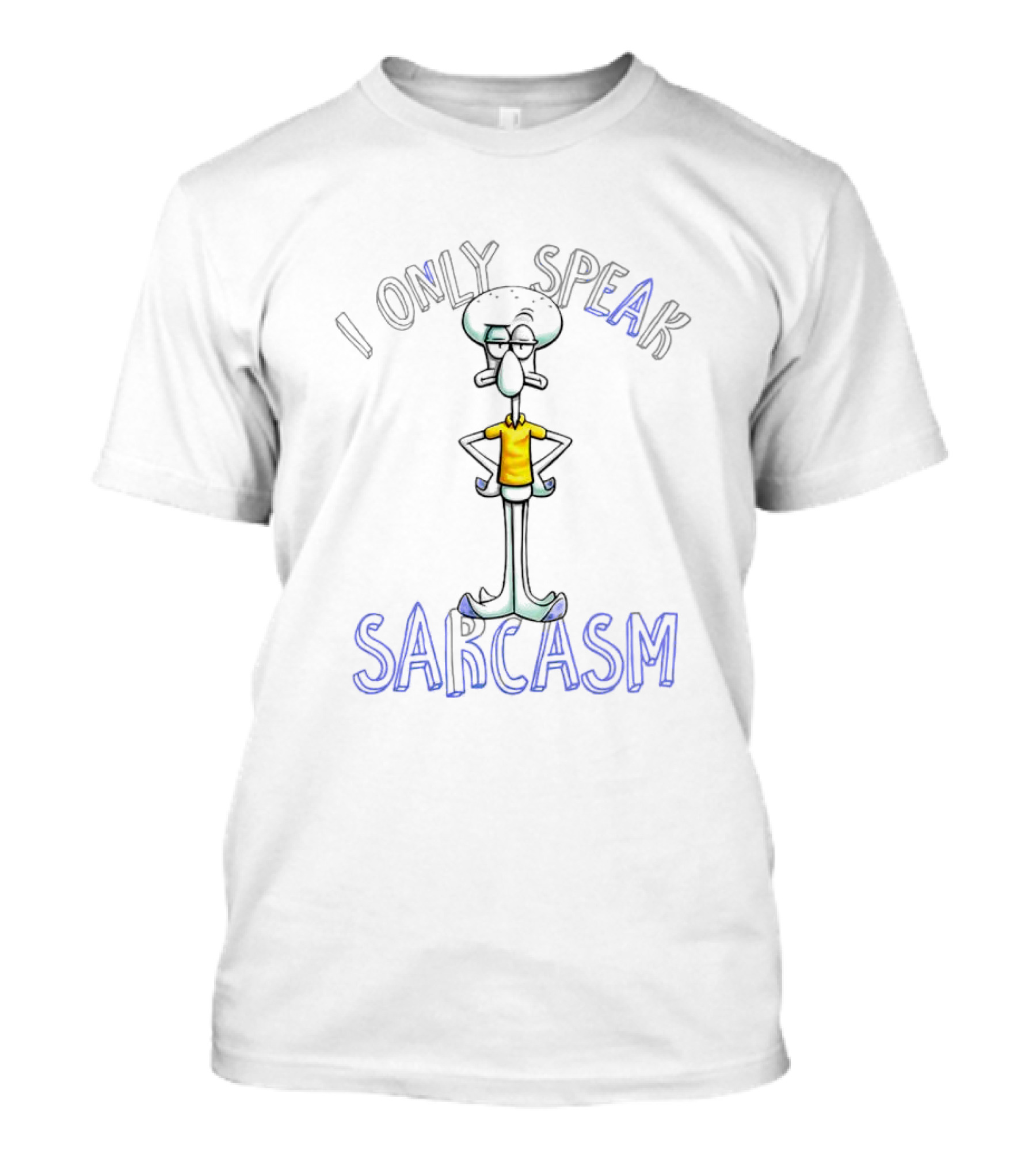 Squidward Tentacles I Only Speak Sarcasm T-Shirt