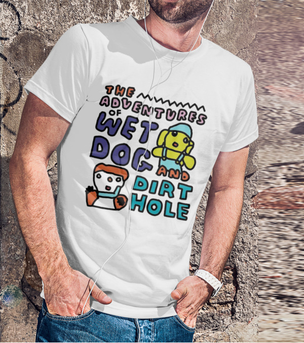 The Adventures Of Wet Dog And Dirt Hole Unique Cartoon Characters T-Shirt