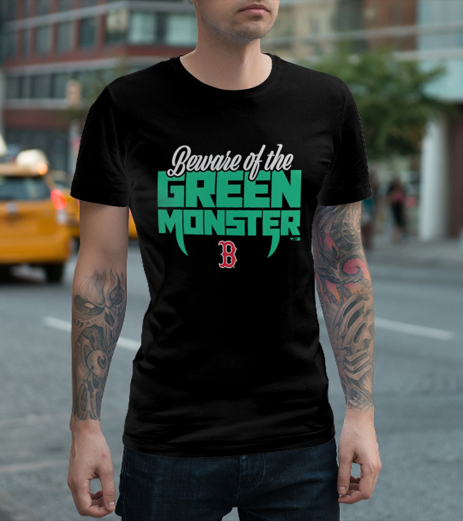Beware of the Green Monster Boston Red Sox B T-Shirt