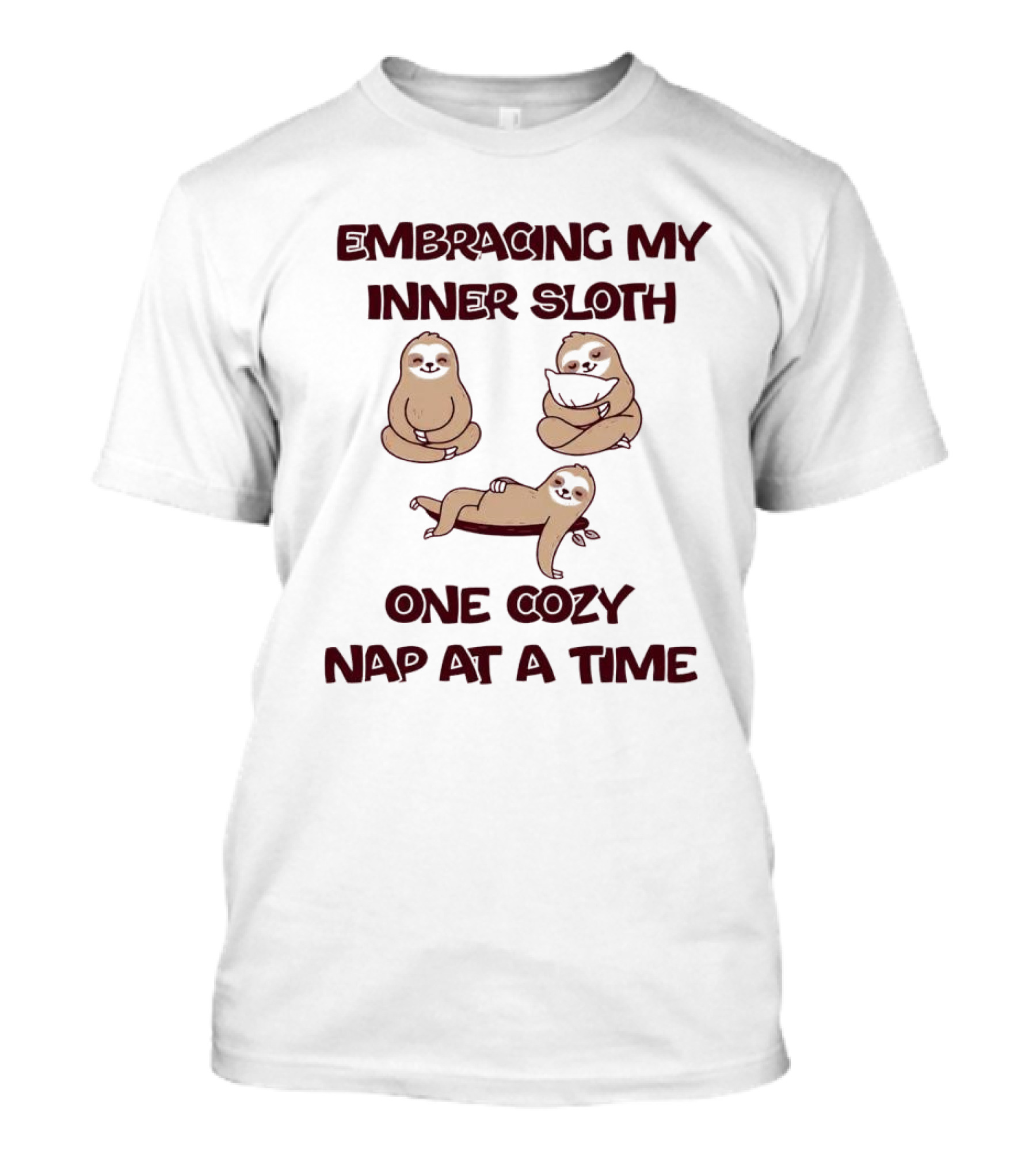 Embracing My Inner Sloth One Cozy Nap At A Time With Relaxing Sloth Trio T-Shirt