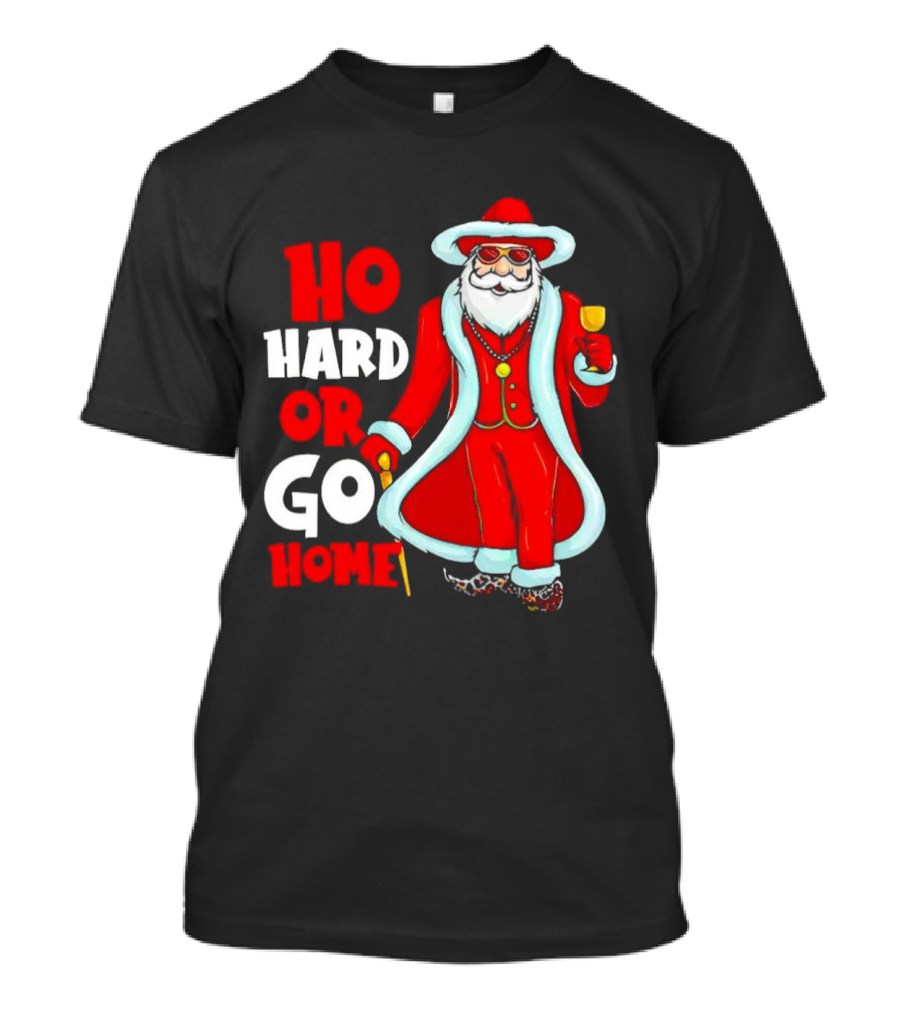 Ho Hard Or Go Home Christmas Santa In Red Suit With Glass And Cane T-Shirt