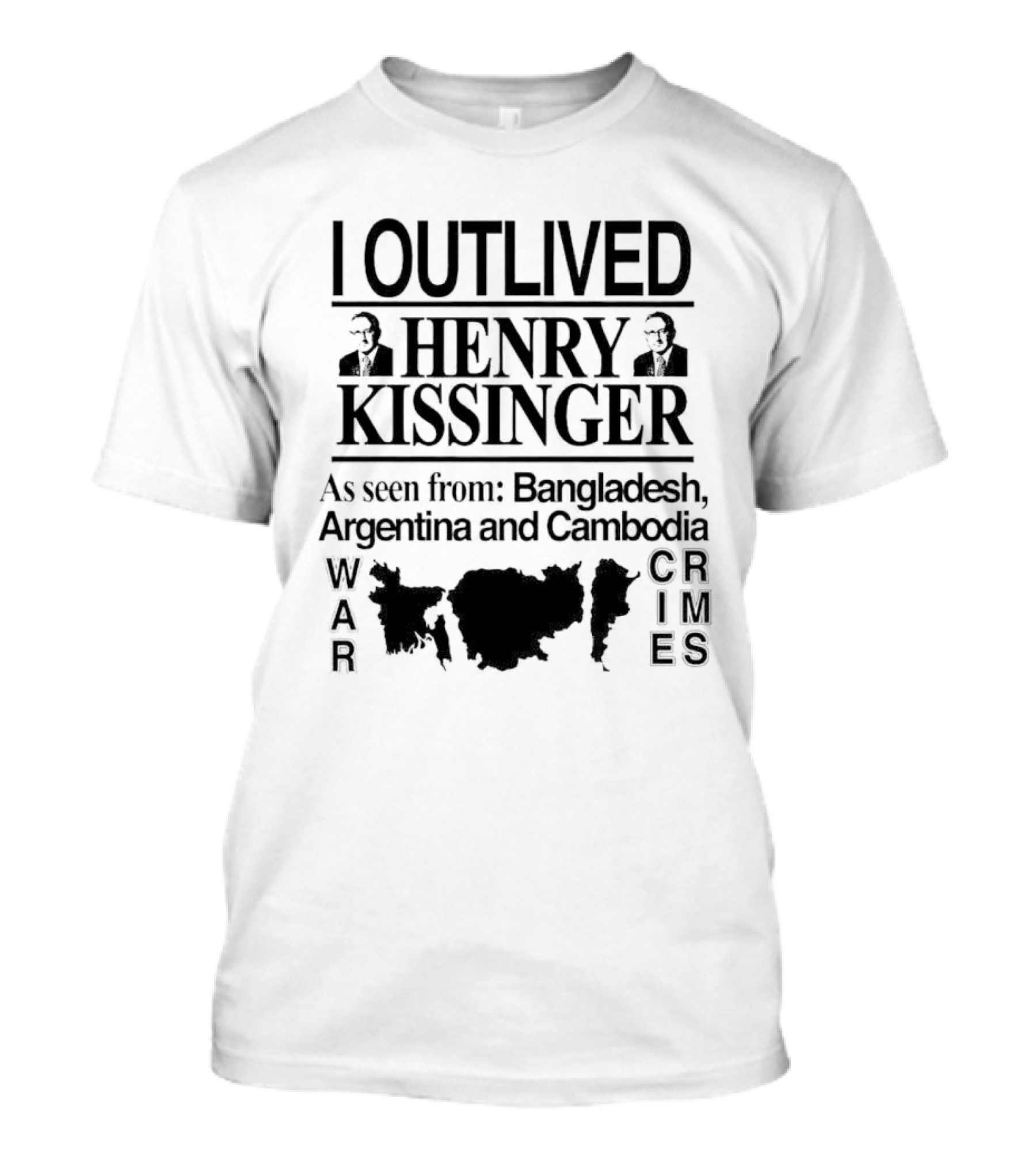 I Outlived Henry Kissinger As Seen From Bangladesh Argentina Cambodia War Crimes T-Shirt