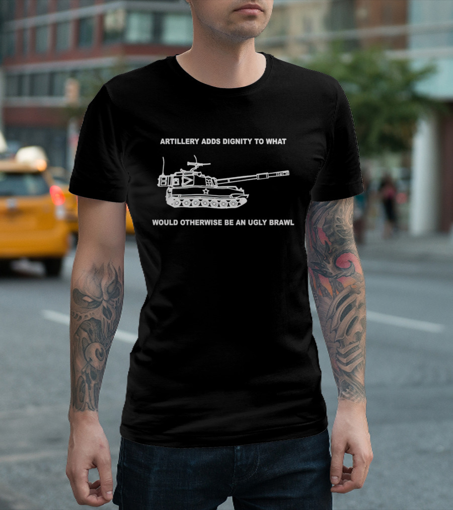 Artillery Adds Dignity to What Would Otherwise Be an Ugly Brawl Tank T-Shirt