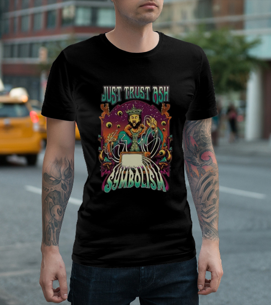 Just Trust Ash Symbolism Best T-Shirt