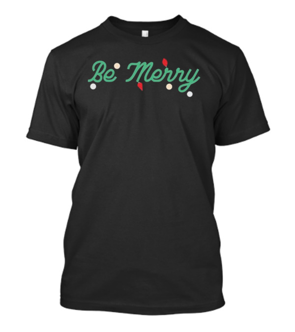 Be Merry Christmas Text With Festive Dots And Leaves T-Shirt
