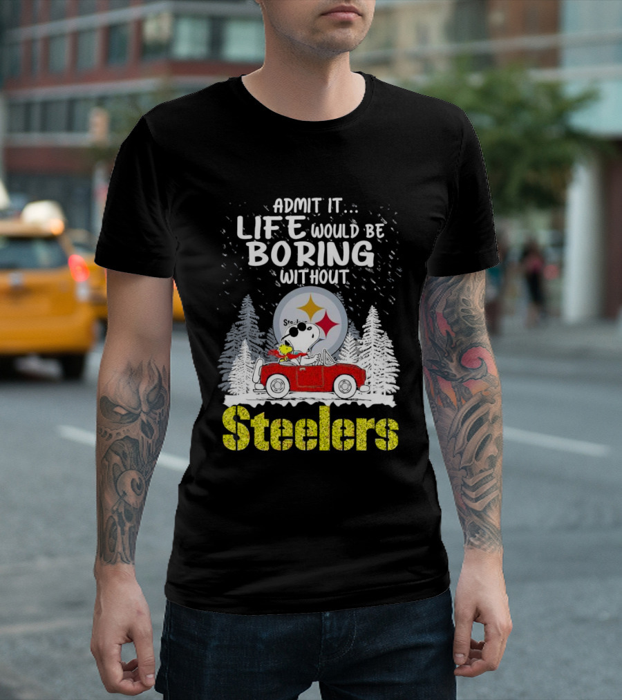 Admit It Life Would Be Boring Without Steelers Snoopy and Woodstock Car Ride T-Shirt