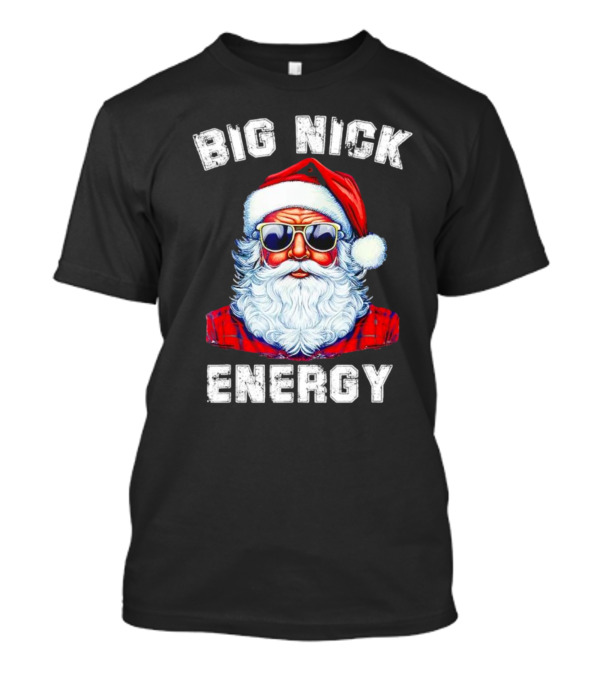 Big Nick Energy Santa Christmas US T-Shirt