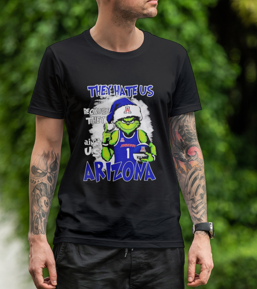 They Hate Us Because They Ain't Us Arizona Wildcats Grinch Filip Borovicanin T-Shirt