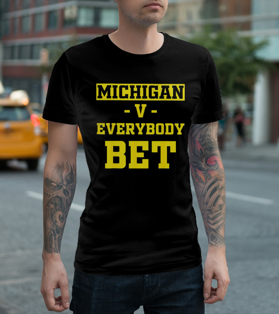 Michigan V Everybody Bet T-Shirt