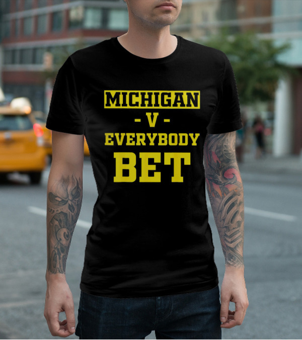 Michigan V Everybody Bet T-Shirt
