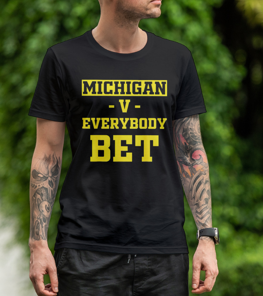 Michigan V Everybody Bet T-Shirt