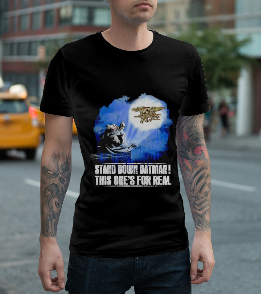 Stand Down Batman This One's For Real Navy SEALs Emblem T-Shirt