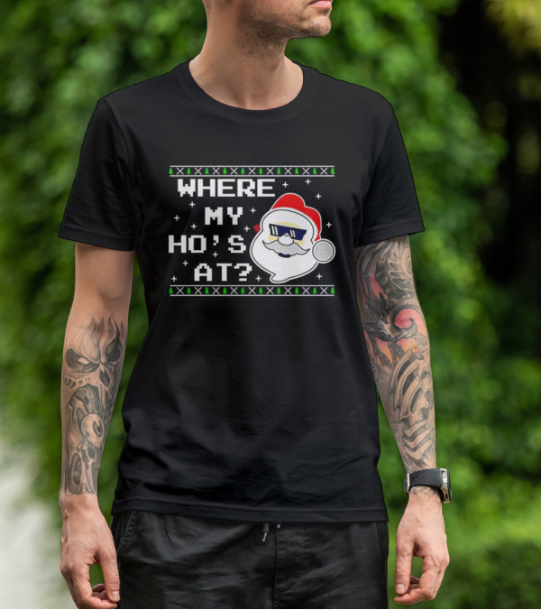 WHERE MY HO'S AT CHRISTMAS SANTA CLAUS WITH SUNGLASSES FUNNY HOLIDAY T-Shirt