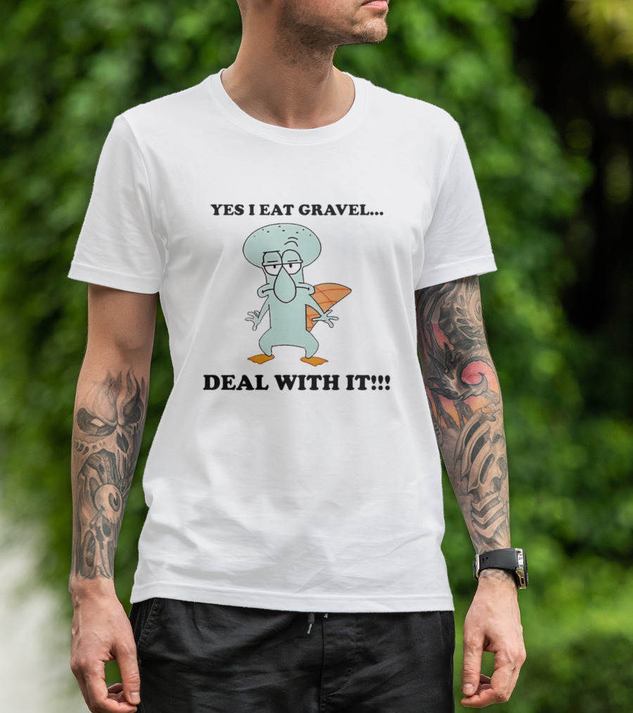 Yes I Eat Gravel Deal With It Squidward Perry Crossover T-Shirt