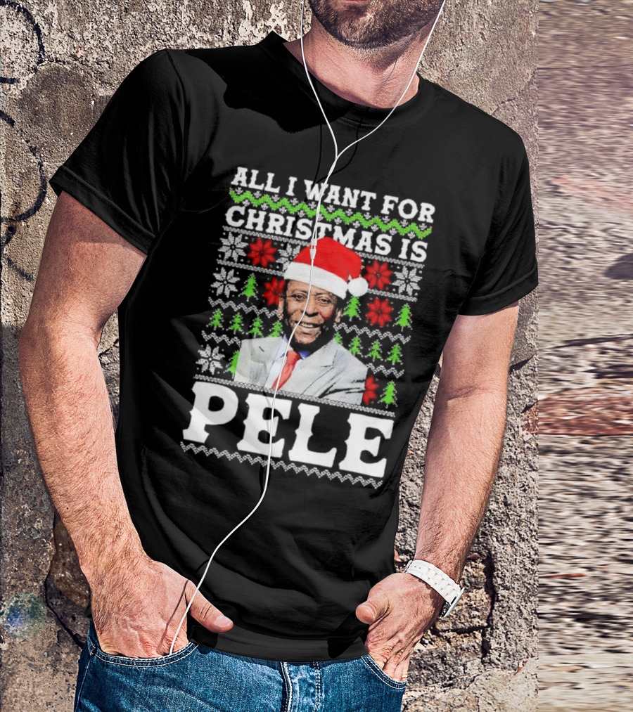 All I Want For Christmas Is Pele Santa Holiday T-Shirt