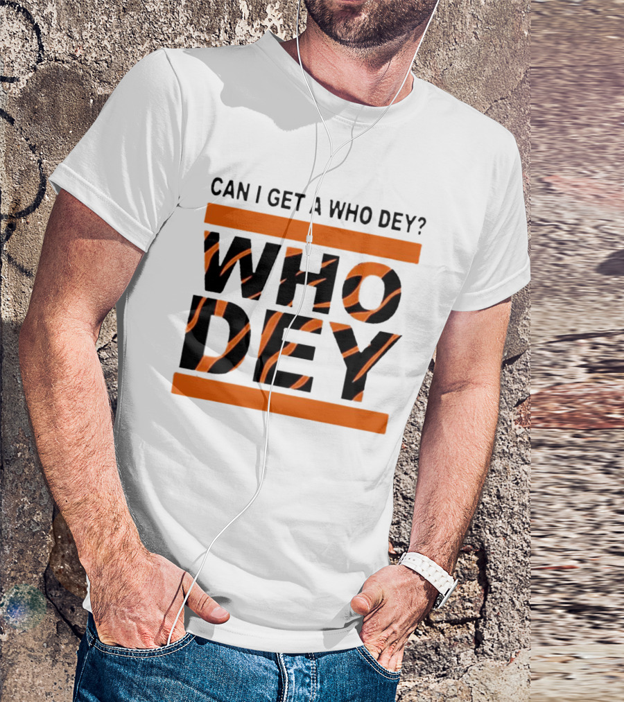 Cincinnati Bengals Can I Get A Who Dey Tiger Stripes Football Fan Chant T-Shirt