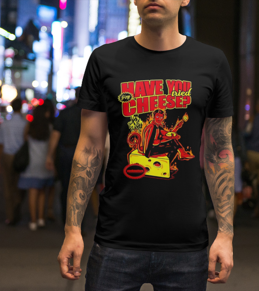 Hey Have You Tried Cheese Devil Sitting On Cheese Block Flame Background Punkmaster Store T-Shirt