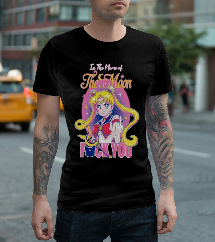 In The Name Of The Moon Sailor Moon Middle Finger F You T-Shirt